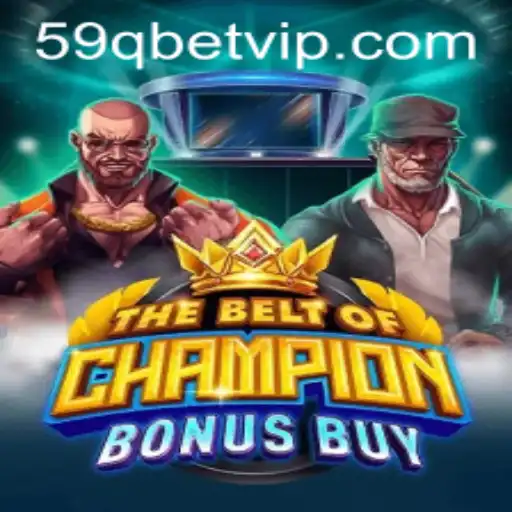 Explorando TheBeltOfChampionBonusBuy: Um Mergulho no Universo de 59qbet